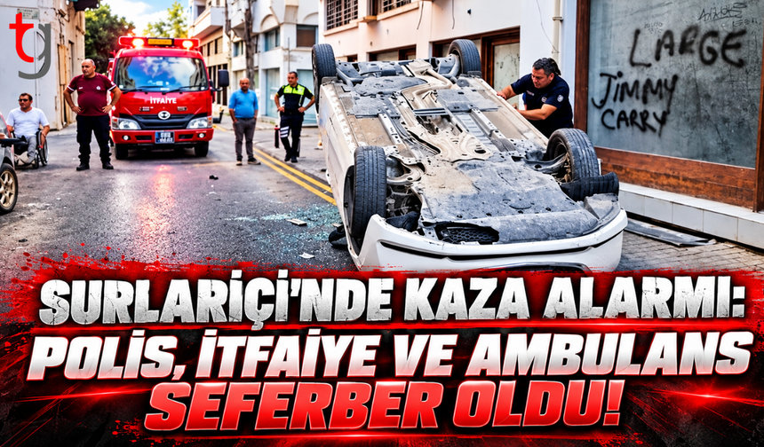SURLARİÇİ’NDE KAZA ALARMI: POLİS, İTFAİYE VE AMBULANS SEFERBER OLDU!