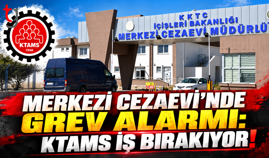 MERKEZİ CEZAEVİ’NDE GREV ALARMI: KTAMS İŞ BIRAKIYOR!