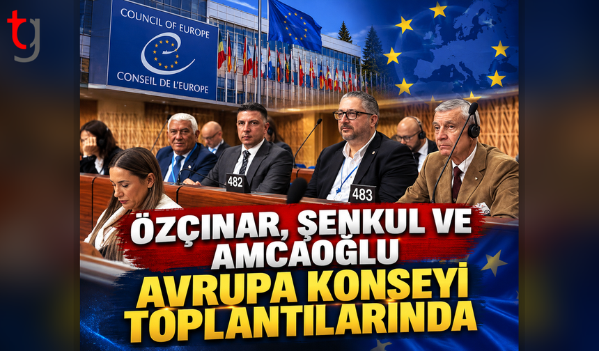 ÖZÇINAR, ŞENKUL VE AMCAOĞLU AVRUPA KONSEYİ TOPLANTILARINDA