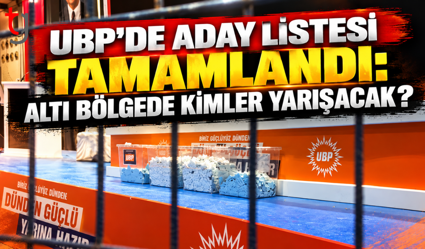 UBP’NİN 50 MİLLETVEKİLİ ADAYI BELLİ OLDU: İŞTE TAM LİSTE