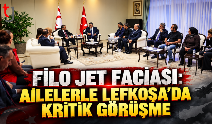 FİLO JET FACİASI: AİLELERLE LEFKOŞA’DA KRİTİK GÖRÜŞME