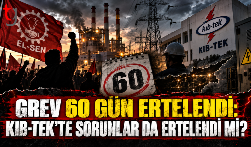 GREV 60 GÜN ERTELENDİ: KIB-TEK’TE SORUNLAR DA ERTELENDİ Mİ?