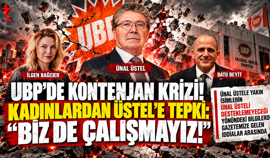 UBP’DE KONTENJAN KRİZİ! KADINLARDAN ÜSTEL’E TEPKİ: “BİZ DE ÇALIŞMAYIZ!”