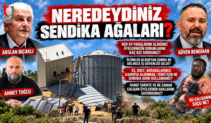 SENDİKA AĞALARINA SORUYORUZ: ÇALIŞAN ÖLMEDEN ÖNCE NEREDEYDİNİZ?