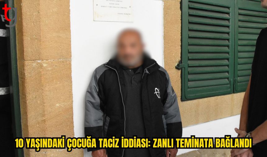 LEFKOŞA’DA 10 YAŞINDAKİ ÇOCUĞA TACİZ İDDİASI: ZANLI TEMİNATA BAĞLANDI