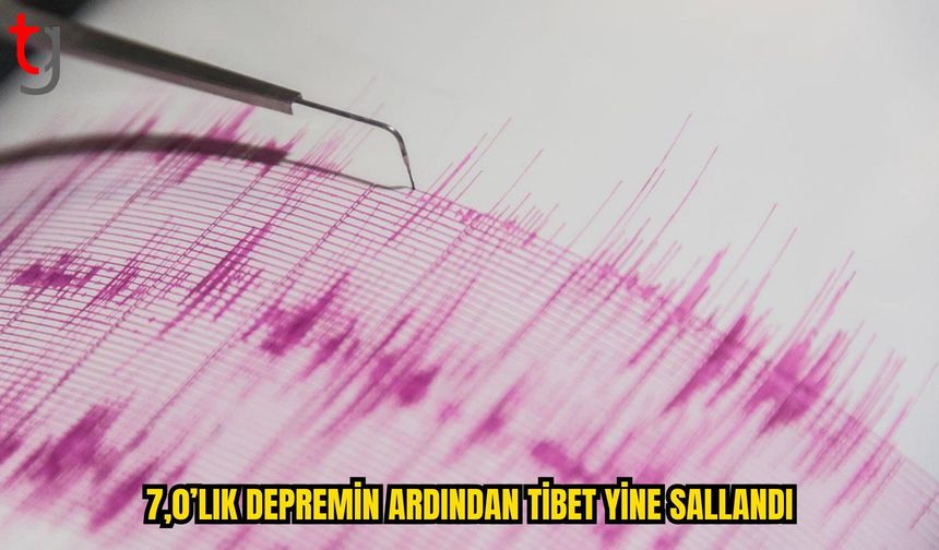 TİBET’TE 5,7 BÜYÜKLÜĞÜNDE DEPREM: BÖLGEDE ARTÇILAR SÜRÜYOR
