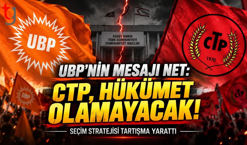 UBP’nin Seçim Stratejisine Eleştiri: “CTP Birinci Olsa Bile Hükümet Olamaz Algısı Güçlendiriliyor”