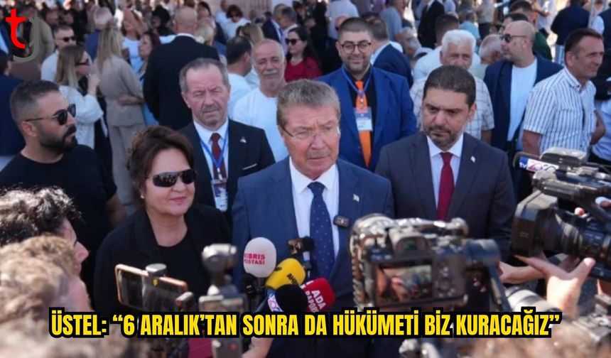 ÜSTEL: 6 ARALIK’TAN SONRA DA BİRİNCİ PARTİ OLUP HÜKÜMETİ KURACAĞIZ