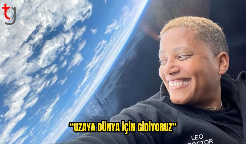 Astronot Sian Proctor: “Uzaya Dünya İçin Gidiyoruz”