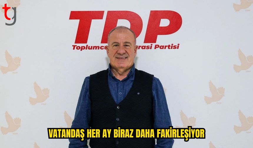 Yaylalı: Vatandaş Her Ay Biraz Daha Fakirleşiyor