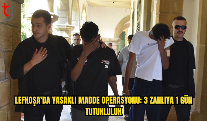 Lefkoşa’da Yasaklı Madde Operasyonu: 3 Zanlı Mahkemeye Çıkarıldı