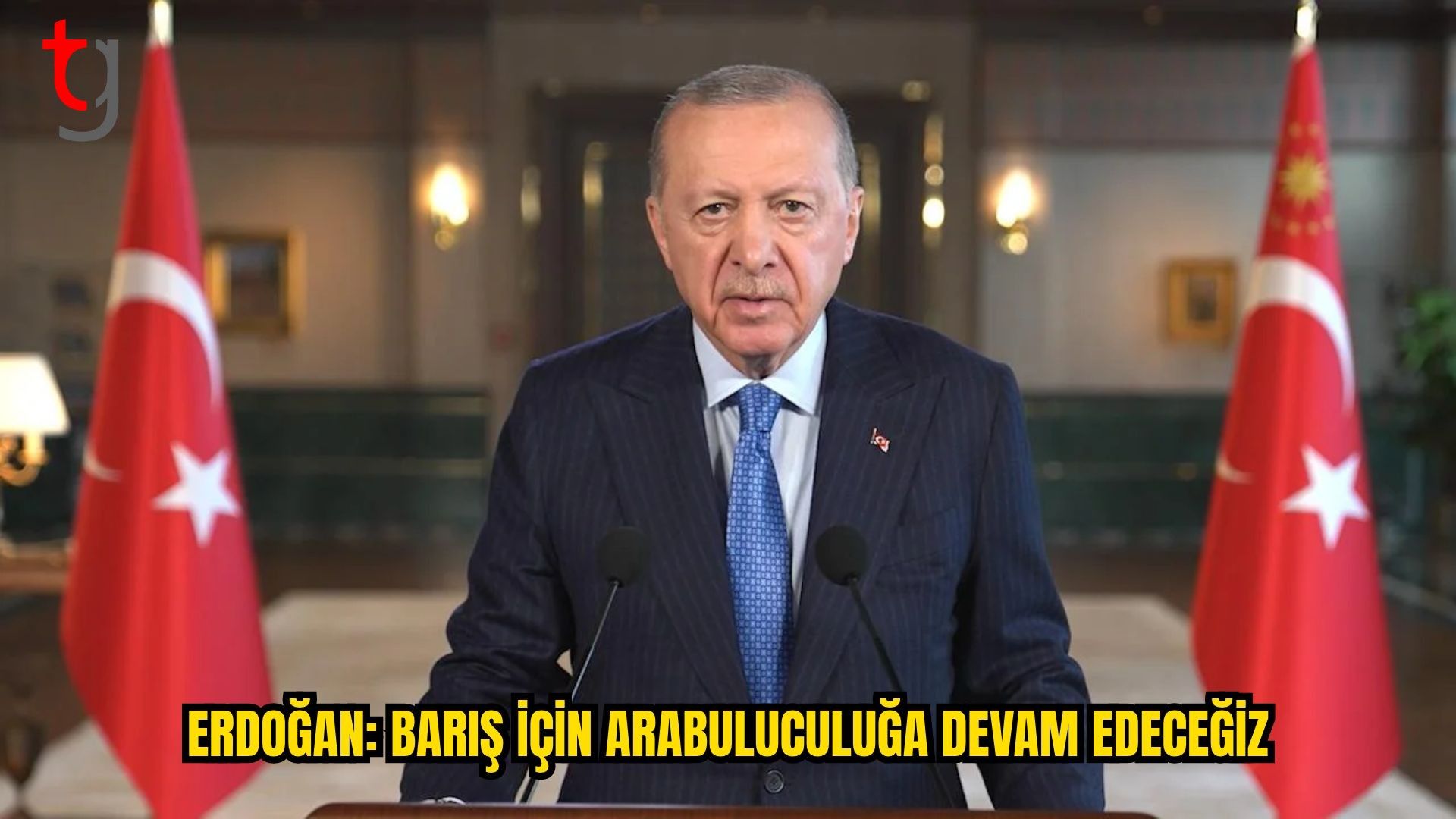 TÜRKİYE’DEN BARIŞ VE ARABULUCULUK VURGUSU