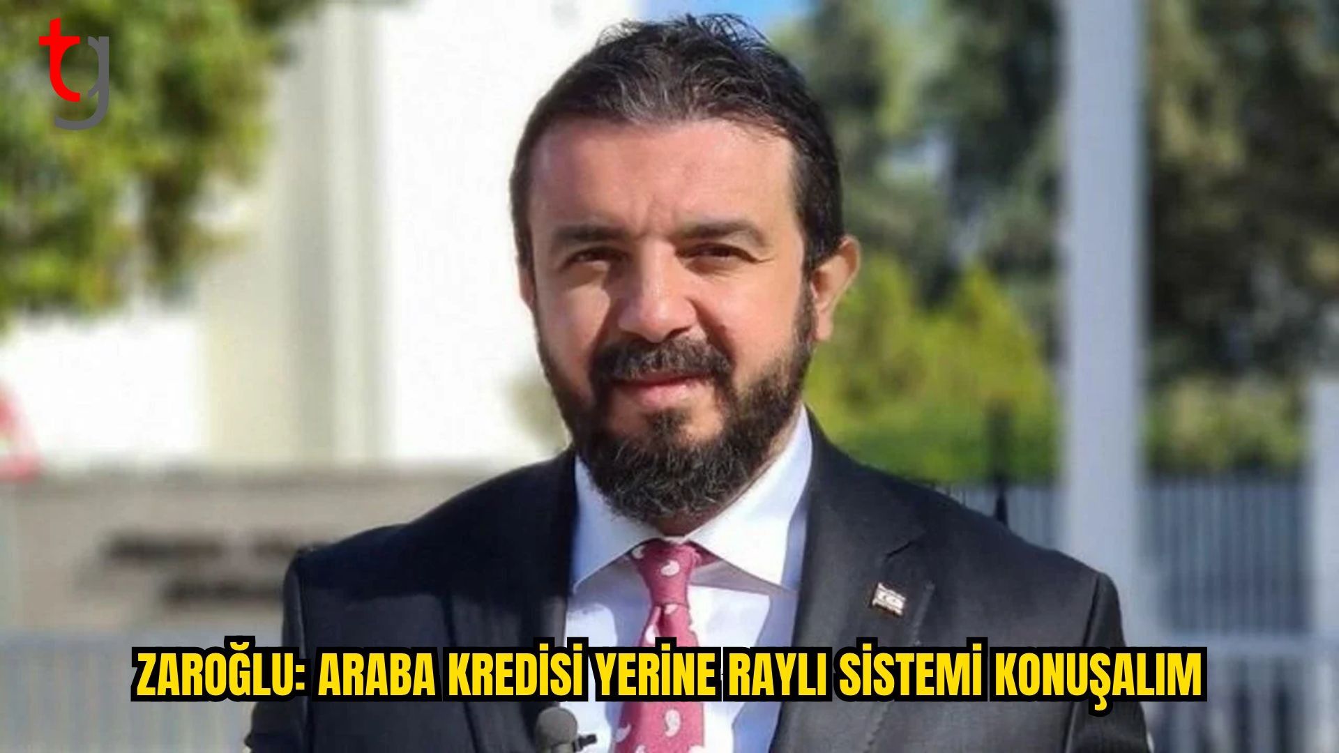 YDP’Lİ ZAROĞLU’NDAN RAYLI SİSTEM ÇAĞRISI